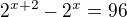 kopírovat do textarea $2^{x+2}-2^x=96 $