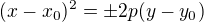 $(x-x_0)^2 = \pm 2p(y-y_0)$