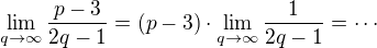 $\lim_{q\to\infty }\frac{p-3}{2q-1}=(p-3)\cdot \lim_{q\to\infty }\frac{1}{2q-1}=\cdots$