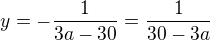$y=-\frac{1}{3a-30}=\frac{1}{30-3a}$