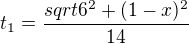 $t_1=\frac{sqrt{6^2+(1-x)^2}}{14}$