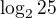 $\log_225$