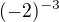 $(-2)^{-3}$