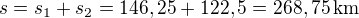 $s=s_1+s_2=146,25+122,5=268,75\,\rm{km}$