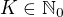 $K\in\mathbb N_0$