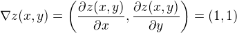 $\nabla z(x,y) = \bigg(\frac{\partial z(x,y)}{\partial x }, \frac{\partial z(x,y)}{\partial y} \bigg) = (1,1)$