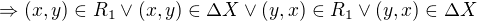 $\Rightarrow (x,y) \in R_1 \vee (x,y) \in \Delta X \vee (y,x) \in R_1 \vee (y,x) \in \Delta X$