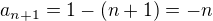 $a_{n+1}=1-(n+1)=-n$
