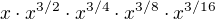 $x\cdot x^{3/2}\cdot x^{3/4}\cdot x^{3/8}\cdot x^{3/16}$
