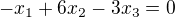 $-x_1 + 6x_2 - 3x_3=0$