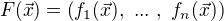 $F(\vec{x}) = \(f_1(\vec{x}),� ...� ,� f_n(\vec{x})\)$