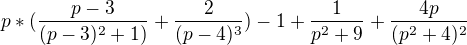 $p*(\frac{p-3}{(p-3)^{2}+1)}+\frac{2}{(p-4)^{3}})-1+\frac{1}{p^{2}+9}+\frac{4p}{(p^{2}+4)^{2}}$