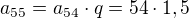 $a_{55}=a_{54}\cdot q=54\cdot 1,5$
