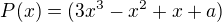 $P(x)=(3x^{3}-x^{2}+x+a) $