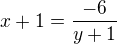 $ x+1=\frac{-6}{y+1}$