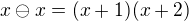 $x\ominus x=(x+1)(x+2)$