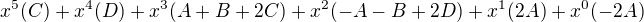 $x^{5}(C)+x^{4}(D)+x^{3}(A+B+2C)+x^{2}(-A-B+2D)+x^{1}(2A)+x^{0}(-2A)$