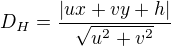 $ D_H= \frac {|ux+vy+h|}{\sqrt{u^2 + v^2}}$