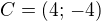 $C=(4;\,-4)$