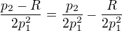 $\frac{p_2 - R}{2p_1^2} = \frac{p_2}{2p_1^2} - \frac{R}{2p_1^2}$