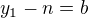 $y_{1}-n=b$