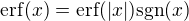 $\mathrm{erf}(x)=\mathrm{erf}(|x|)\mathrm{sgn}(x)$