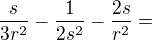 $\frac{s}{3r^{2}}-\frac{1}{2s^{2}}-\frac{2s}{r^{2}}=$