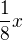 $\frac{1}{8}x$