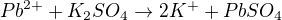 kopírovat do textarea $Pb^{2+}+K_2SO_4\rightarrow{2K^{+}+PbSO_4}$