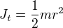 $J_t=\frac12mr^2$