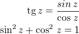 $\text{tg}\,z=\frac{sin\,z}{\cos\,z}\\\sin^2z+\cos^2\,z=1$
