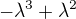 $-\lambda^3+\lambda^2$