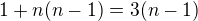 $1+n(n-1)=3(n-1)$