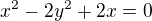 $x^{2}-2y^{2}+2x=0$