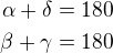 $\alpha+\delta=180\\\beta+\gamma=180$