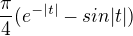 $\frac{\pi }{4}(e^{-|t|}-sin|t|)$