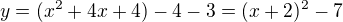 $y=(x^2+4x+4)-4-3=(x+2)^2-7$