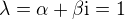 $\lambda=\alpha+\beta \mathrm{i}=1$
