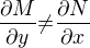 $\frac{\partial M}{\partial y}{\neq}\frac{\partial N}{\partial x}$