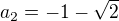 $a_{2}=-1-\sqrt{2}$