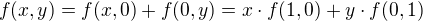 $f(x, y) = f(x, 0) + f(0, y) = x \cdot f(1, 0) + y \cdot f(0, 1)$