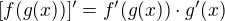 $[f(g(x))]' = f'(g(x)) \cdot g'(x)$