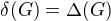 $\delta(G)=\Delta(G)$