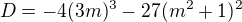 $D=-4(3m)^3-27(m^2+1)^2$