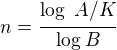$ n=\frac{\log_{\frac{}{}}A/K}{\log_{}B}$