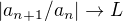 $|a_{n+1}/a_n |\to L$