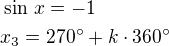 $\sin\,x=-1\nlx_3=270^\circ+k\cdot 360^\circ$
