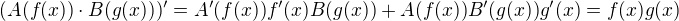 $(A(f(x))\cdot B(g(x)))'=A'(f(x))f'(x)B(g(x))+A(f(x))B'(g(x))g'(x)=f(x)g(x)$