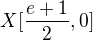 $X[\frac{e+1}{2},0]$