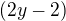 $(2y-2)$